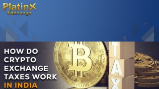How Do Crypto Exchange Taxes Work in India A Guide for Platinx Exchange Users