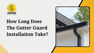 How Long Does The Gutter Guard Installation Take ?