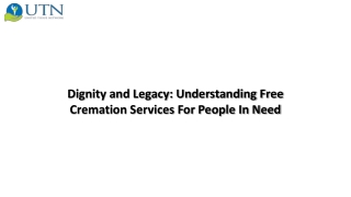Dignity and Legacy: Understanding Free Cremation Services For People In Need
