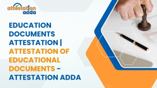 Education Documents Attestation  Attestation of Educational Documents - Attestation Adda