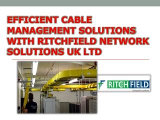 Efficient Cable Management Solutions with RitchField Network Solutions UK LTD
