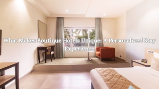 What Makes Boutique Hotels Unique A Personalized Stay Experience