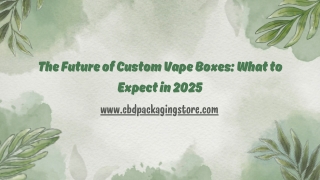 The Future of Custom Vape Boxes What to Expect in 2025