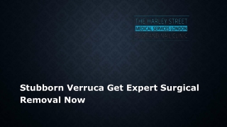 Stubborn Verruca Get Expert Surgical Removal Now