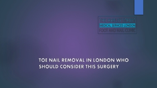 Toe Nail Removal in London Who Should Consider This Surgery