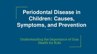 Periodontal Disease in Children_ Causes, Symptoms, and Prevention
