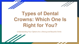 Types of Dental Crowns_ Which One Is Right for You