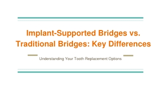 Implant-Supported Bridges vs. Traditional Bridges_ Key Differences