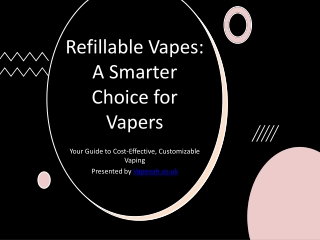 Refillable Vapes: A Smarter Choice for Vapers