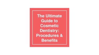 The Ultimate Guide to Cosmetic Dentistry_ Procedures & Benefits