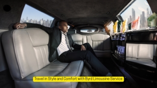 Travel in Style and Comfort with Byrd Limousine Service