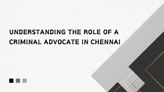 Understanding the Role of a Criminal Advocate in Chennai