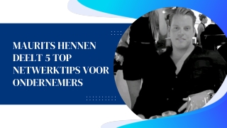 Maurits Hennen deelt 5 top netwerktips voor ondernemers