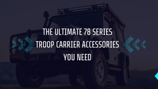 The Ultimate 78 Series Troop Carrier Accessories You Need