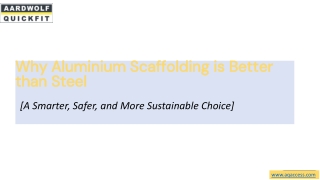Why-Aluminium-Scaffolding-is-Better-than-Steel-A-Smarter-Safer-and-More-Sustainable-Choice