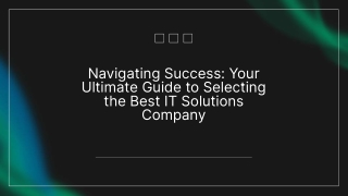 The Ultimate Guide to Choosing the Best IT Solutions Company