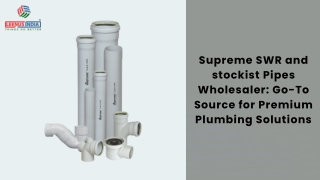 Supreme SWR and stockist Pipes Wholesaler Go-To Source for Premium Plumbing Solutions