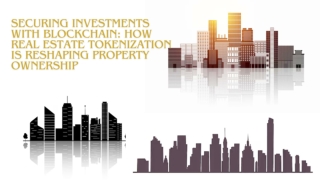Securing Investments with Blockchain How Real Estate Tokenization Is Reshaping Property Ownership