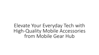 elevate your everyday tech with high quality mobile accessories from mobile gear hub
