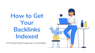how to get your backlinks indexed a practical