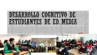 desarrollo cognitivo de estudiantes de ed media