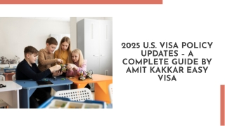 2025 U.S. Visa Policy Updates – A Complete Guide by Amit Kakkar Easy Visa