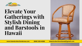 Elevate Your Gatherings with Stylish Dining and Barstools in Hawaii ️
