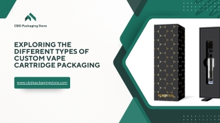 Exploring the Different Types of Custom Vape Cartridge Packaging
