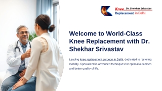 Welcome to World-Class Knee Replacement with Dr. Shekhar Srivastav