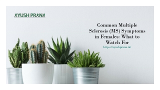 Common Multiple Sclerosis (MS) Symptoms in Females: What to Watch For