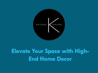 Elevate Your Space with High-End Home Decor
