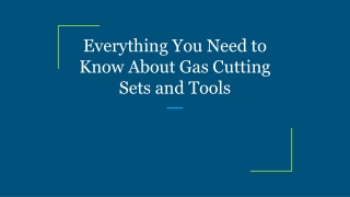 Everything You Need to Know About Gas Cutting Sets and Tools