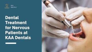 Dental Treatment for Nervous Patients at KAA Dentals