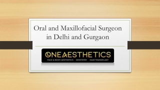 Oral and Maxillofacial Surgeon in Delhi and Gurgaon Oneaesthrtics