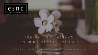 Your Signature Scent Awaits – Explore the Best Unisex Perfumes at ESNC