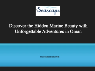 Discover the Hidden Marine Beauty with Unforgettable Adventures in Oman