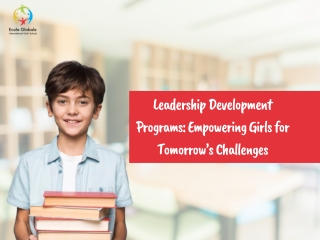 Leadership Development Programs Empowering Girls for Tomorrow’s Challenges