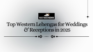 Top Western Lehengas for Weddings & Receptions in 2025