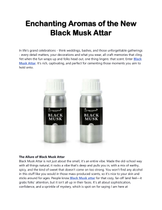Enchanting Aromas of the New Black Musk Attar