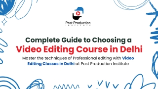 Complete Guide to Choosing a Video Editing Course in Delhi