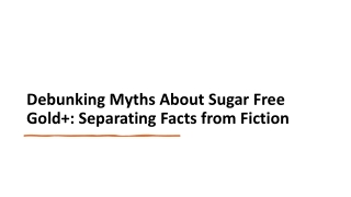 Debunking Myths About Sugar Free Gold : Separating Facts from Fiction