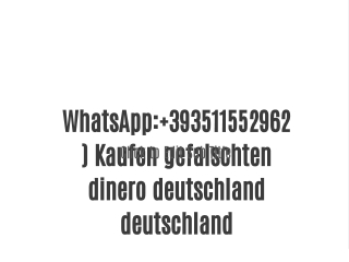 WhatsApp: 393511552962) Kaufen gefalschten dinero deutschland deutschland