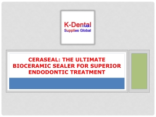 Ceraseal The Ultimate Bioceramic Sealer for Superior Endodontic Treatment