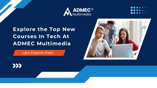 Explore the Top NEW cOURSES IN tECH AT admec Multimedia