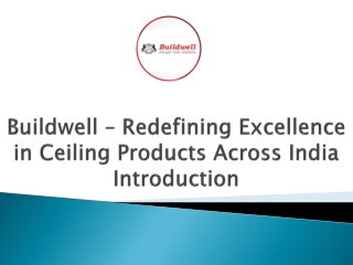 Buildwell – Redefining Excellence in Ceiling Products Across India Introduction