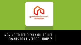 Moving to Efficiency Oil Boiler Grants for Liverpool Houses