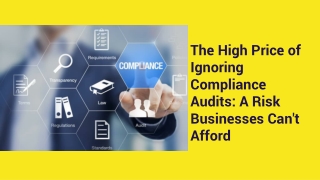 The High Price of Ignoring Compliance Audits_ A Risk Businesses Can't Afford