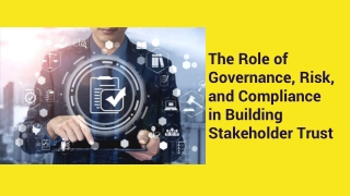 The Role of Governance, Risk, and Compliance in Building Stakeholder Trust