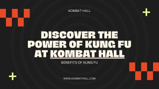 Discover the Benefits of Kung Fu at Kombat Hall