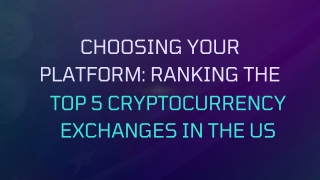 Choosing Your Platform Ranking the Top 5 Cryptocurrency Exchanges in the US